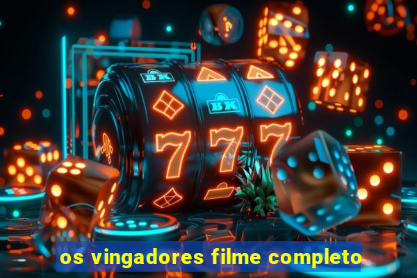 os vingadores filme completo